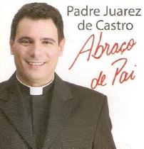 Padre Juarez De Castro Abraço De Pai CD - EMI MUSIC