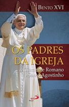 Padres Da Igreja, Os - De Clemente Romano A Santo Agostinho