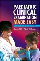 Paediatric clinical examination made easy - CHURCHILL LIVINGSTONE, INC.