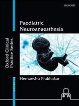 Paediatric neuroanaesthesia - Oxford University Press Inc (import)