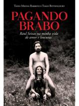 Pagando brabo - raul seixas na minha vida de amor e loucuras