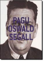Pagu, Oswald, Segall - GLOBO Pagu, Oswald, Segall - GLOBO