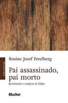 Pai Assassinado, pai Morto: Revisitando o Complexo de Édipo