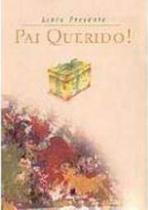 Pai querido! - col. livro presente