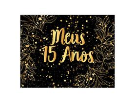Painel de Festa Horizontal 1,55 X 1,20 - Meus 15 Anos Efeito Brilhos Dourado 082