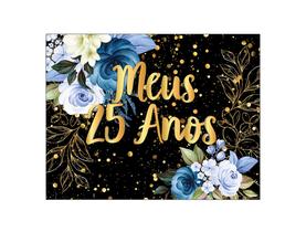 Painel de Festa Horizontal 1,55 X 1,20 - Meus 25 Anos Floral Azul Efeito Brilhos Dourado 165 Painel de Festa Horizontal 1,55 X 1,20 - Meus 25 Anos Floral Azul Efeito Brilhos Dourado 165