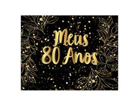 Painel de Festa Horizontal 1,55 X 1,20 - Meus 80 Anos Efeito Brilhos Dourado 096 Painel de Festa Horizontal 1,55 X 1,20 - Meus 80 Anos Efeito Brilhos Dourado 096
