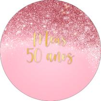 Painel De Festa Redondo 1,50x1,50 - Efeito Glitter Rose Meus 50 Anos 078