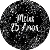 Painel De Festa Redondo 1,50x1,50 - Fundo Preto Folhagens Efeito Brilhos Meus 25 Anos Prateado 098