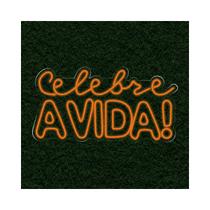 Painel Neon Led Celebre a Vida Decoração Festa Painel Neon Led Celebre a Vida Decoração Festa