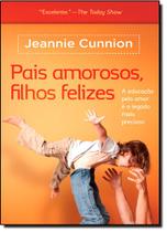 Pais Amorosos, Filhos Felizes - THOMAS NELSON BRASIL