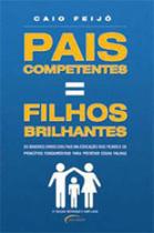 Pais competentes = filhos brilhantes Pais competentes = filhos brilhantes