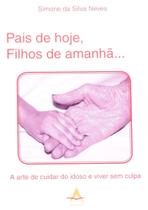 Pais de hoje, filhos de amanha... - ANDREOLI Pais de hoje, filhos de amanha... - ANDREOLI