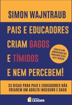 Pais e educadores criam gagos e tímidos e nem percebem! Pais e educadores criam gagos e tímidos e nem percebem!