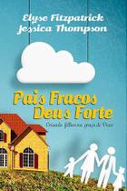 Pais Fracos, Deus Forte - Editora Fiel