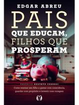Pais que educam, filhos que prosperam Pais que educam, filhos que prosperam