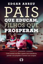 Pais Que Educam, Filhos Que Prosperam Pais Que Educam, Filhos Que Prosperam