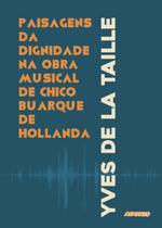 Paisagens da dignidade na obra musical de chico buarque de hollanda Paisagens da dignidade na obra musical de chico buarque de hollanda
