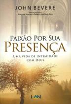 Paixão Por Sua Presença, John Bevere - Lan -