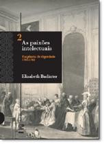 Paixoes Intelectuais, As Exigencia De Dignidade 1751-1762 - Volume 2 - Civilizacao Brasileira