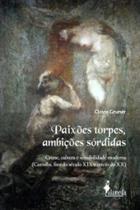 Paixões torpes, ambições sórdidas: crime, cultura e sensibilidade moderna (curitiba, fins do século xix e início do xx) - ALAMEDA