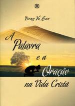 Palavra e a Oração Na Vida Cristã, A