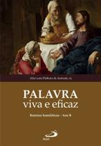 Palavra Viva e Eficaz - Roteiros Homiléticos - Ano B Palavra Viva e Eficaz - Roteiros Homiléticos - Ano B