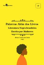 PALAVRAS ALEM DOS LIVROS - VOLUME 10 - LITERATURA NEGRO-BRASILEIRA ESCRITA POR MULHERES -