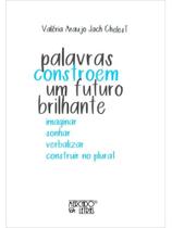 Palavras constroem um futuro brilhante Palavras constroem um futuro brilhante