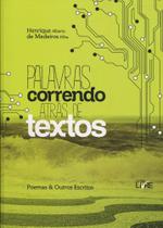 Palavras Correndo Atrás de Textos - Poemas & Outros Escritos Palavras Correndo Atrás de Textos - Poemas & Outros Escritos