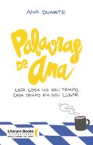 Palavras De Ana - Cada Coisa No Seu Tempo, Cada Tempo Em Seu Lugar