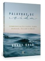 Palavras de Vida, Brady Boyd - Vida