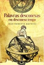 Palavras Desconexas em Desconexo Tempo - Scortecci Palavras Desconexas em Desconexo Tempo - Scortecci