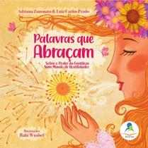 Palavras que Abraçam - Sobre o Poder da Gentileza Num Mundo de Hostilidades Palavras que Abraçam - Sobre o Poder da Gentileza Num Mundo de Hostilidades