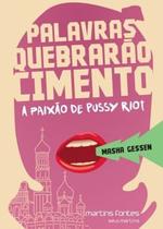 Palavras Quebrarão Cimento: a Paixão de Pussy Riot Palavras Quebrarão Cimento: a Paixão de Pussy Riot