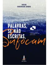 Palavras se não escritas, sufocam Palavras se não escritas, sufocam