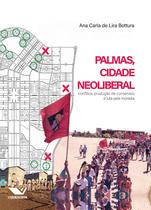 Palmas, Cidade Neoliberal: Conflitos, Produção de Consensos e Luta Pela Moradia