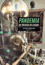 Pandemia Da Trilogia ao Legado - Ciências Medicas