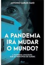 Pandemia Ira Mudar o Mundo, a