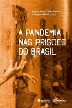 Pandemia Nas Prisoes do Brasil, A Pandemia Nas Prisoes do Brasil, A