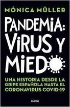 Pandemia Virus Y Miedo : Una Historia Desde La Gripe Espa ola Hasta El Coronavirus Covid-19 - Paidós