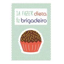 Pano De Prato Toalha Copa Com Frases Divertidas Brigadeiro