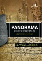 Panorama do Antigo Testamento Edição Ampliada e Revisada, Gleason L Archer Jr - Vida Nova