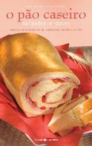 Pão Caseiro Salgados e Doces, O - Receitas Tradicionais, Light e com Ingredientes Funcionais - COOKLOVERS