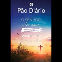 Pão Diário - Ensina-Me - Um Devocional Para Cada Dia do Ano Pão Diário - Ensina-Me - Um Devocional Para Cada Dia do Ano