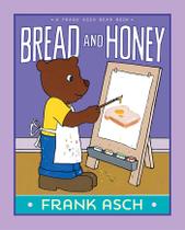 Pão e Mel (Um Livro do Urso de Frank Asch) Pão e Mel (Um Livro do Urso de Frank Asch)