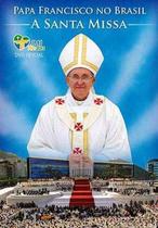 Papa Francisco No Brasil - A Santa Missa Dvd Papa Francisco No Brasil - A Santa Missa Dvd