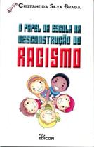 Papel da escola na desconstrucao do racismo, o Papel da escola na desconstrucao do racismo, o