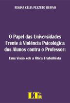 Papel das Universidades Frente À Violência Psicológica dos Alunos Contra o Professor, O - LTR