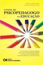 Papel do psicopedagogo na educaçao, o Papel do psicopedagogo na educaçao, o